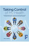Taking Control of My Health: A Training Manual for Health and Social Care Staff to Deliver a Course for People with Learning Disabilities Who Have Health Conditions