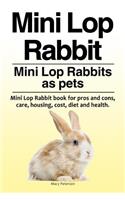 Mini Lop Rabbit. Mini Lop Rabbits as pets. Mini Lop Rabbit book for pros and cons, care, housing, cost, diet and health.