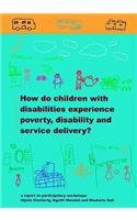 How do Children with Disabilities experience Poverty, Disability and Service Delivery