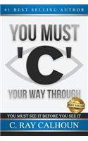 You Must 'C' Your Way Through