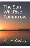 Sun Will Rise Tomorrow