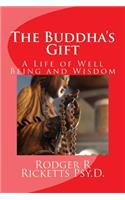 Buddha's Gift: A Life of Well Being and Wisdom