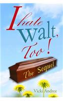I Hate Walt, Too!: The Sequel
