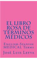 El Libro Rosa de Términos Médicos: English-Spanish MEDICAL Terms