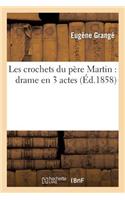 Les Crochets Du Père Martin: Drame En 3 Actes