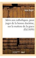 Advis Aux Catholiques, Pour Juger de la Bonne Doctrine, Sur La Matiere de la Grace