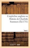 L'Orpheline Angloise Ou Histoire de Charlotte Summers. Tome 1