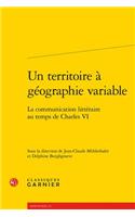 Un Territoire a Geographie Variable: La Communication Litteraire Au Temps de Charles VI