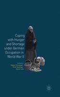Coping with Hunger and Shortage Under German Occupation in World War II