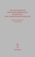 Die Legitimation der Einzelherrschaft im Kontext der Generationenthematik