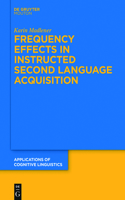 Frequency Effects In Instructed Second Language Acquisition: (29 Applications of Cognitive Linguistics [ACL])