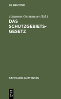 Das Schutzgebietsgesetz: Nebst Der Verordnung Betr. Die Rechtsverhältnisse in Den Schutzgebieten Und Dem Gesetz Über Die Konsulargerichtsbarkeit in Anwendung Auf Die Schutzg(97 Sammlung Guttentag)