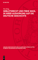 Geblütsrecht Und Freie Wahl in Ihrer Auswirkung Auf Die Deutsche Geschichte: Untersuchungen Zur Geschichte Der Deutschen Königserhebung (911-1198)