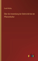 Über die Anwendung der Elektricität bei der Pflanzenkultur