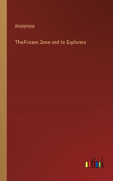 The Frozen Zone and Its Explorers