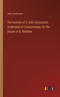 Homilies of S. John Chrysostom, Archbishop of Constantinople, On The Gospel of St. Matthew