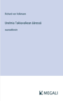 Unelmia Takkavalkean ääressä