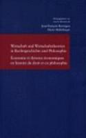 Wirtschaft Und Wirtschaftstheorien in Rechtsgeschichte Und Philosophie / Economie Et Theories Economiques En Histoire Du Droit Et En Philosophie