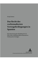 Das Recht Der Vorformulierten Vertragsbedingungen in Spanien: Die Umsetzung Der Richtlinie 93/13/Ewg Ueber Missbraeuchliche Klauseln in Verbrauchervertraegen