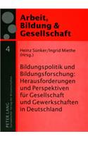 Bildungspolitik Und Bildungsforschung: Herausforderungen Und Perspektiven Fuer Gesellschaft Und Gewerkschaften in Deutschland