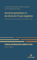 Xenotransplantation in die klinische Praxis begleiten: Ethische, psychosoziale und pastorale Herausforderungen(2 Forum Interdisziplinaere Ethik. Neue Folge)