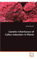 Genetic Inheritance of Callus Induction in Plants