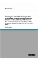 Was ist guter Unterricht? Ein Vergleich der Erwartungen an guten Unterricht zwischen Schülern aus Deutschland und der Schweiz: Eine empirische Untersuchung anhand ausgewählter Beispiele der 10 Merkmale guten Unterrichts von Hilbert Meyer(German)