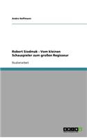 Robert Siodmak - Vom kleinen Schauspieler zum großen Regisseur