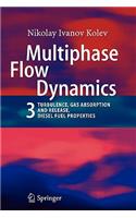Multiphase Flow Dynamics 3: Turbulence, Gas Absorption and Release, Diesel Fuel Properties