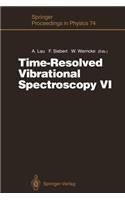 Time-Resolved Vibrational Spectroscopy VI: Proceedings of the Sixth International Conference on Time-Resolved Vibrational Spectroscopy, Berlin, Germany, May 23-28, 1993