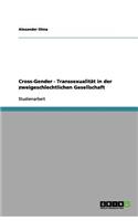 Cross-Gender - Transsexualität in der zweigeschlechtlichen Gesellschaft: (German)