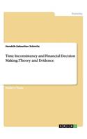 Time Inconsistency and Financial Decision Making