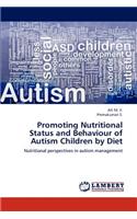 Promoting Nutritional Status and Behaviour of Autism Children by Diet