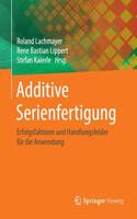 Additive Serienfertigung