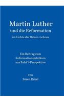 Martin Luther und die Reformation im Lichte der Bahá'í-Lehren
