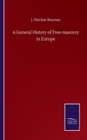 General History of Free-masonry in Europe