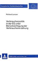 Verbraucherpolitik in Der Eg Unter Beruecksichtigung Der Verbrauchererziehung: (336 Europaeische Hochschulschriften / European University Studie)