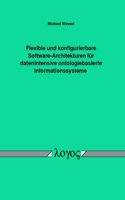 Flexible Und Konfigurierbare Software-Architekturen Fur Datenintensive Ontologiebasierte Informationssysteme