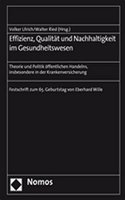 Effizienz, Qualitat Und Nachhaltigkeit Im Gesundheitswesen: Theorie Und Politik Offentlichen Handelns, Insbesondere in Der Krankenversicherung - Fests