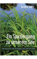 Ein Spaziergang zu unserem See: Eine Geschichte zum Entspannen, nicht nur für Kinder(German)