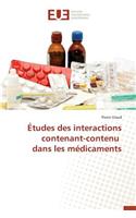 �tudes Des Interactions Contenant-Contenu Dans Les M�dicaments: (Omn.Univ.Europ.)