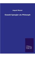 Oswald Spengler als Philosoph