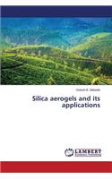 Silica aerogels and its applications