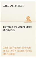 Travels in the United States of America Commencing in the Year 1793, and Ending in 1797. With the Author's Journals of his Two Voyages Across the Atlantic.