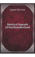 Metrical legends of Northumberland