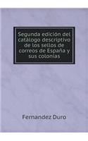 Segunda Edición del Catálogo Descriptivo de Los Sellos de Correos de España Y Sus Colonias