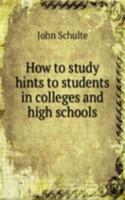 HOW TO STUDY HINTS TO STUDENTS IN COLLE
