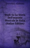 Studi Su La Storia Dell'oratorio Musicale in Italia (Italian Edition)