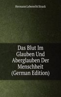 Das Blut Im Glauben Und Aberglauben Der Menschheit (German Edition)