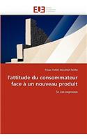 L''attitude Du Consommateur Face � Un Nouveau Produit: (Omn.Univ.Europ.)